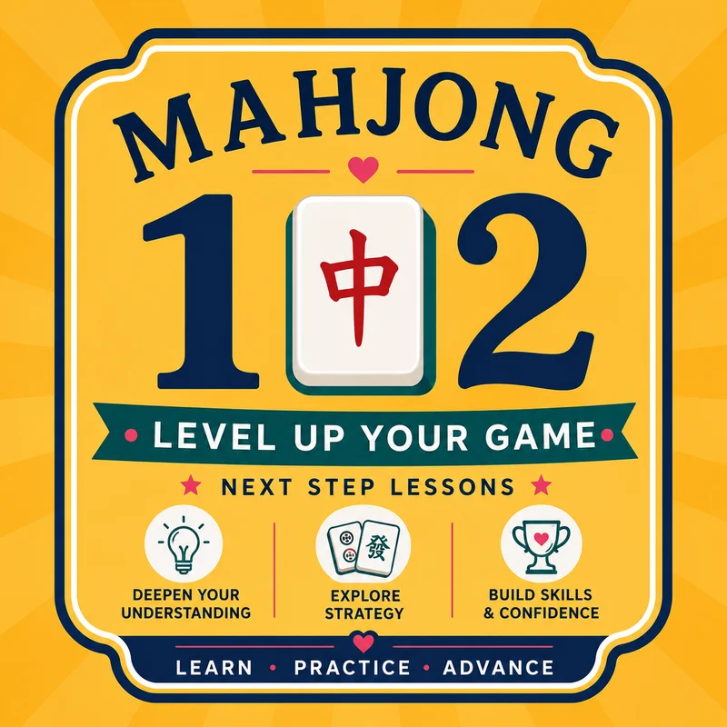 Mahjong 102: Building Confidence & Strategy - Sunday Afternoon August 23rd 2026 (UHN)