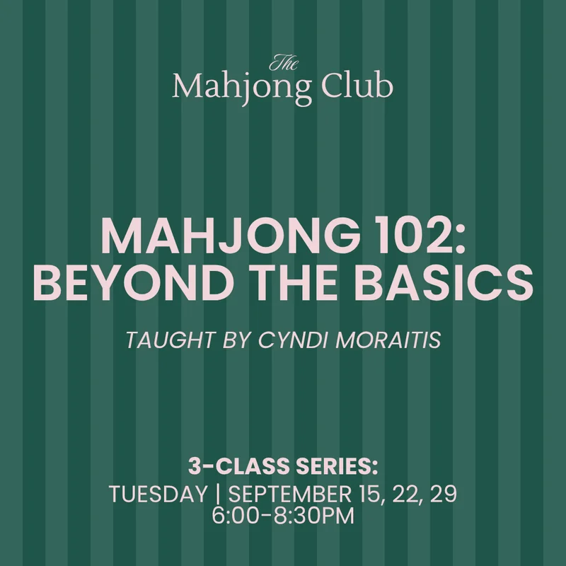 Mahjong 102: Beyond the Basics NIGHT CLASS x Cyndi Moraitis (Tuesday Sept. 15, 22, 29)