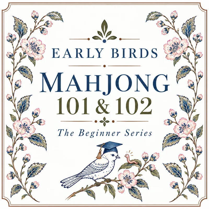 EARLY BIRDS: Mahjong 101 & 102 (9/22 & 9/24)